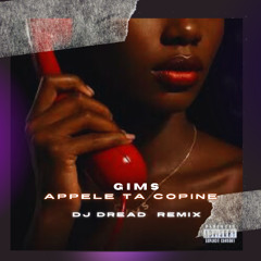 Gims- Appele Ta Copine-( DJ DREAD REMIX) FREE DOWNLOAD