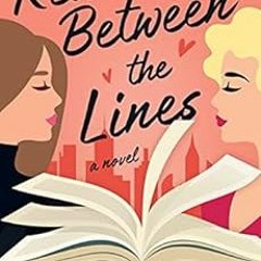 READ [KINDLE PDF EBOOK EPUB] Read Between the Lines: A Novel (Ms. Right Book 1) by Ra