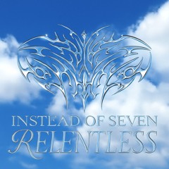 Instead of Seven - Relentless [FREE DOWNLOAD]