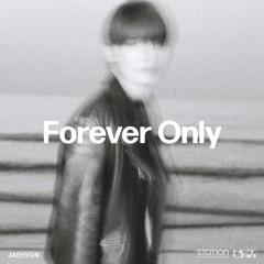 Forever Only by JAEHYUN