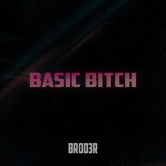 BASIC BITCH