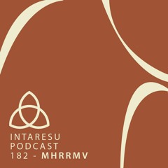 Intaresu Podcast 182 - Mhrrmv