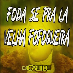 Foda -se Pra La Velha Fofoqueira