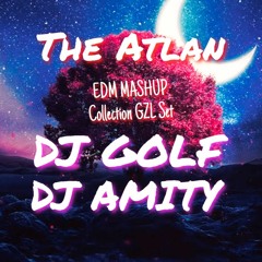 The Atlan EDM MASHUP ' Amity & Golf ' GZL2022 - DJ OVD