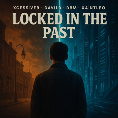 locked in the past ft davilo ft xaintleo ft drm