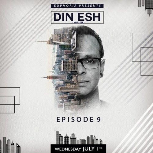 E U P H O R I A - Episode 009 | Din Esh