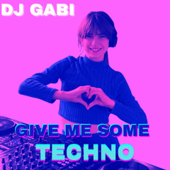 DJ GABI - GIVE ME SOME TECHNO