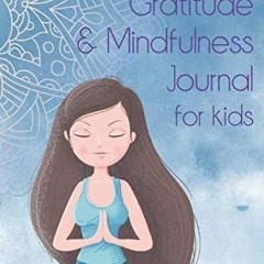 EPUB Daily Gratitude And Mindfulness Journal For Kids: A Year Of Prompts & Chall