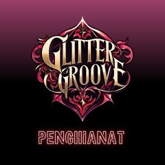 Glitter Groove - Penghianat