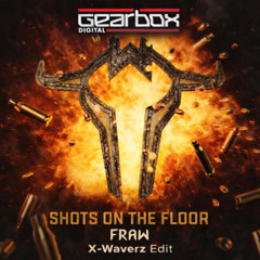 Fraw - Shots On The Floor (X-Waverz Edit)