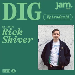 DIG — Episode 14 avec Rick Shiver