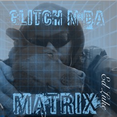 GLITCH N DA MATRIX