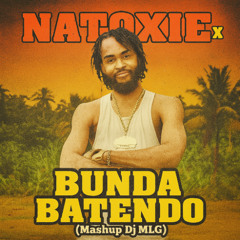 NATOXIE x Bunda Batendo ( Mashup Dj MLG ) FILTRER