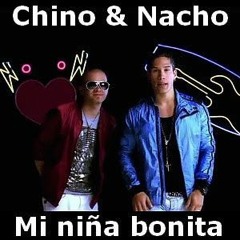 Chino & Nacho - Niña Bonita