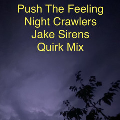 Push The Feeling -Nightcrawlers- Jake-Sirens quirk Mix