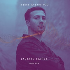 Techno Avenue Music Show - TA#022 // LAUTARO IBANEZ studio mix from BAR, ES