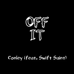 OFF IT (feat. Swift Saint)
