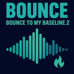 Bounce, Bounce to my Baseline.2