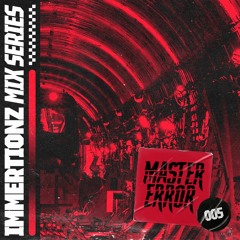 IMMERTIONZ GUEST MIX SERIES VOL#005 BY MASTER ERROR