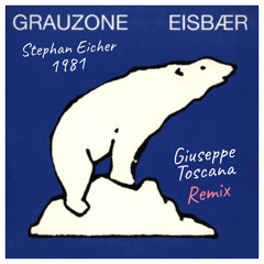 EISBAER Grauzone (Giuseppe Toscana Remix)