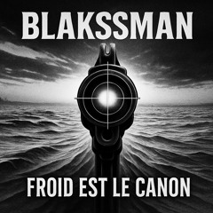 Blakssman-Froid est le canon.wav