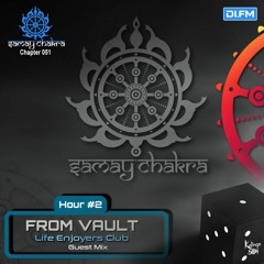 Samay Chakra #051 (2nd hr - From Vault | Life Enjoyers Club Guestmix) [Kalinga Son] | DI.FM