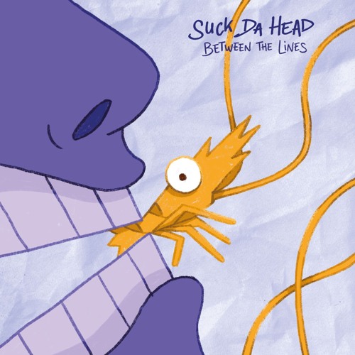 Suck Da Head - Between The Lines - 01 - Mister B