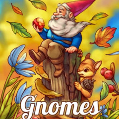 Access EBOOK ✅ Gnomes: A Fantasy Coloring Book for Adults and Kids with Adorable Char
