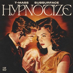 T-Mass & Subsurface - Hypnotize