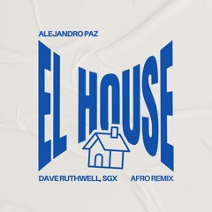 Alejandro Paz - El House (Dave Ruthwell, SGX Remix)