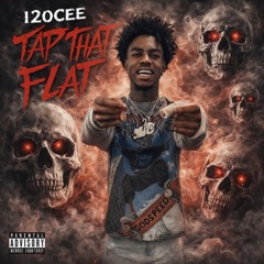120Cee- Tap That Flat