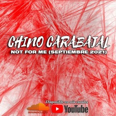 Chino Carabajal - Not For Me (Septiembre 2021)