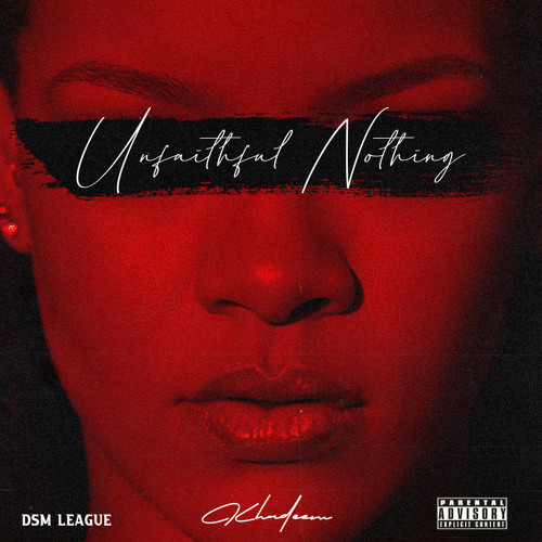 Unfaithful Nothing! by Don Khadeem