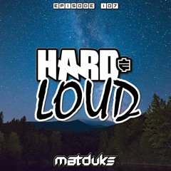 Matduke - Hard & Loud Podcast Episode 107 (Uk/Happy Hardcore) [Free download]