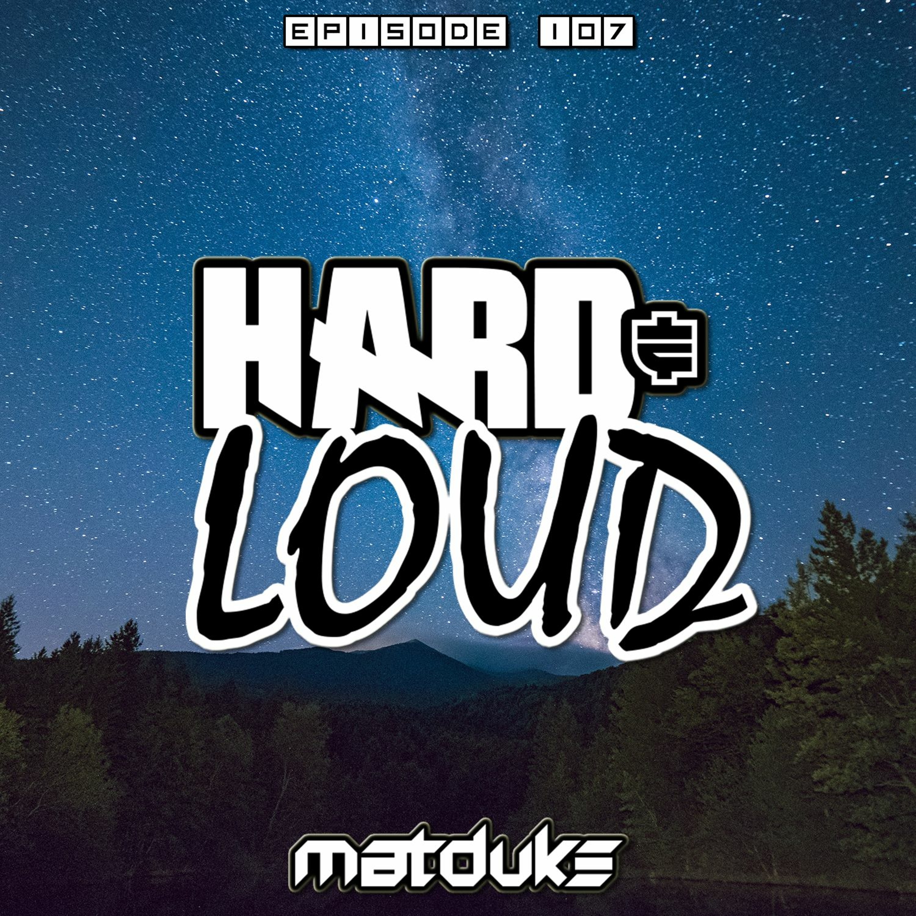 Matduke presents The Hard & Loud Podcast (Hardstyle, Happy Hardcore)