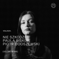 Paula Biskup & Piotr Odoszewski - Nie Szkodzi (VELORE Remix)