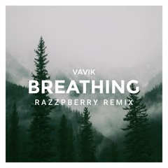 VAVIK - Breathing (RAZZPBERRY REMIX)