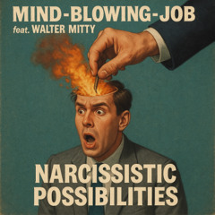 Mind-Blowing-Job feat. Walter Mitty - Narcissistic Possibilities