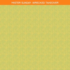 Mister Sunday: WRECKED Takeover July 31 2022  3 Hour segment