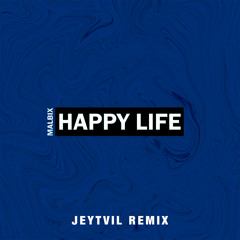 Malbix - Happy Life (Jeytvil Remix)