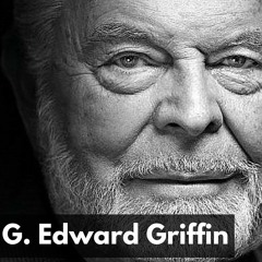 The Conspiracy Farm Ep. 157 G. Edward Griffin