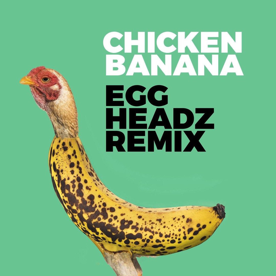 Stream Chicken Banana (Egg Headz Remix) by Crazy Music Channel