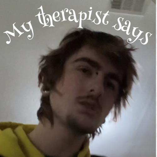 My Therapist Says