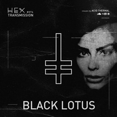 HEX Transmission #074 - Black Lotus
