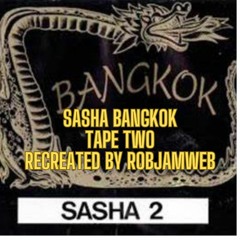Sasha Bangkok Tape 2 Recreated By RobJamWeb