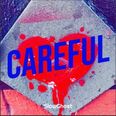 Careful