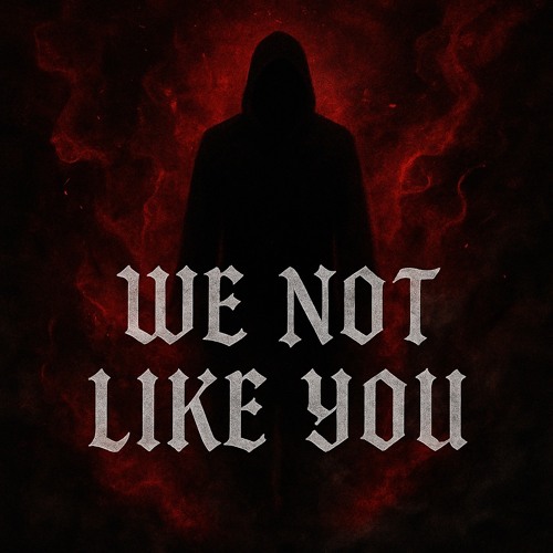 We Not Like You