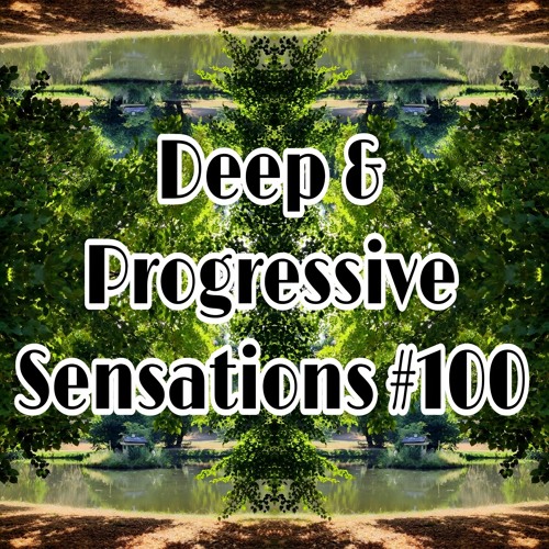 Deep & Progressive Sensations #100 | A  Century // Progressive, Organic House // Summer 23 Edit