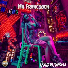 Mr Francooch - Carita De Princesa