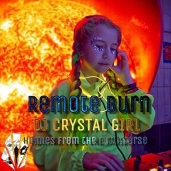 Remote Burn - Homies from the multiverse - Digital Playa - DJ Crystal Girl